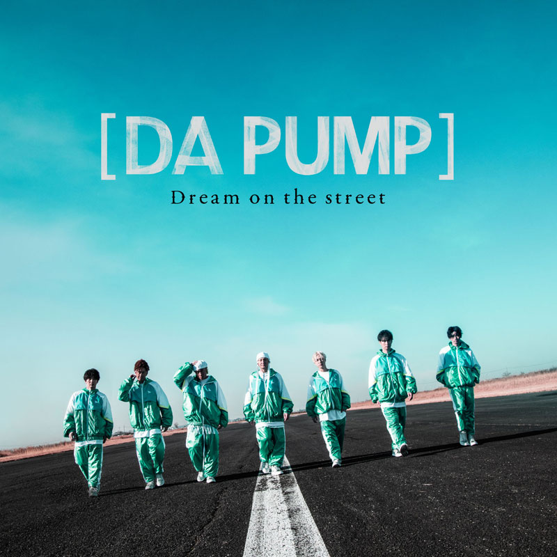 オリコン週間ランキングで1位を獲得したDA PUMPの最新曲「Dream on the street」